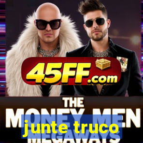 junte truco